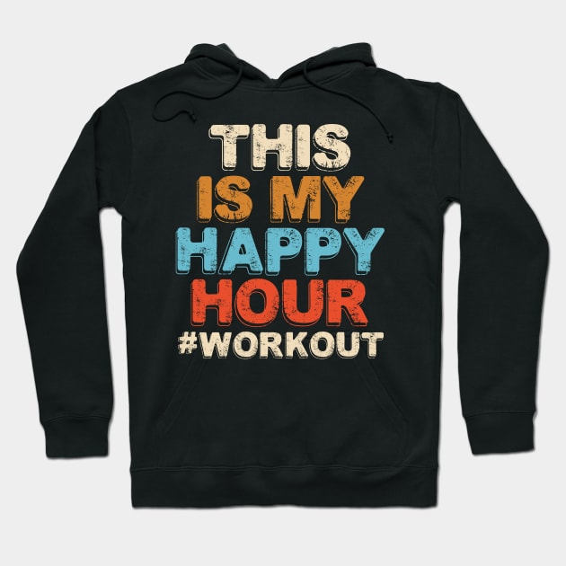 This is My Happy Hour Workout 4 Hoodie by luisharun